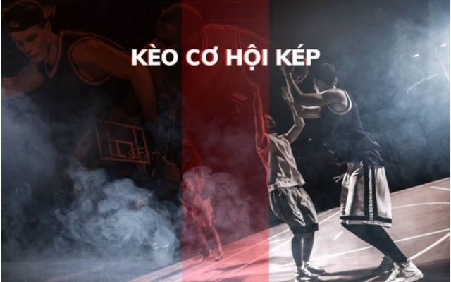 Tìm hiểu về kèo cơ hội kép là gì?